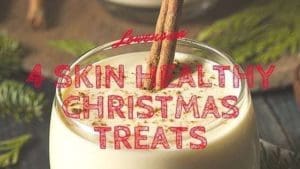 Skin Healthy Christmas Treats
