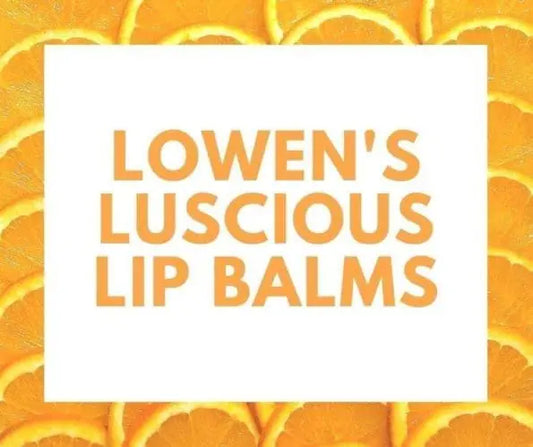 Luscious Lip Balms and Why You Need Them - Lowen's Natural Skincare