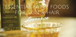 The Benefits of EFA’s: Essential Fatty Acids for your Hair and Skin